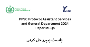 PPSC Protocol Assistant Services and General Department (S&GD) 2024 Paper MCQs